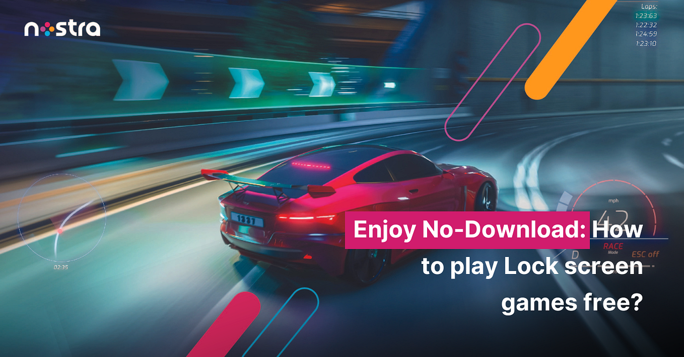 Click, Play, Enjoy The Ultimate Guide to Play Nostra Lock Screen Games by Nostra Games Medium