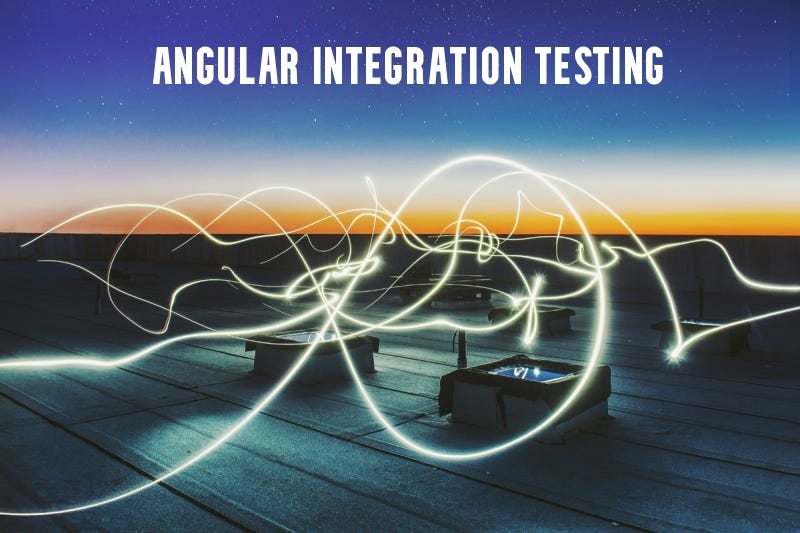 Angular Testing Unit Testing. Let’s take a deeper look at each type