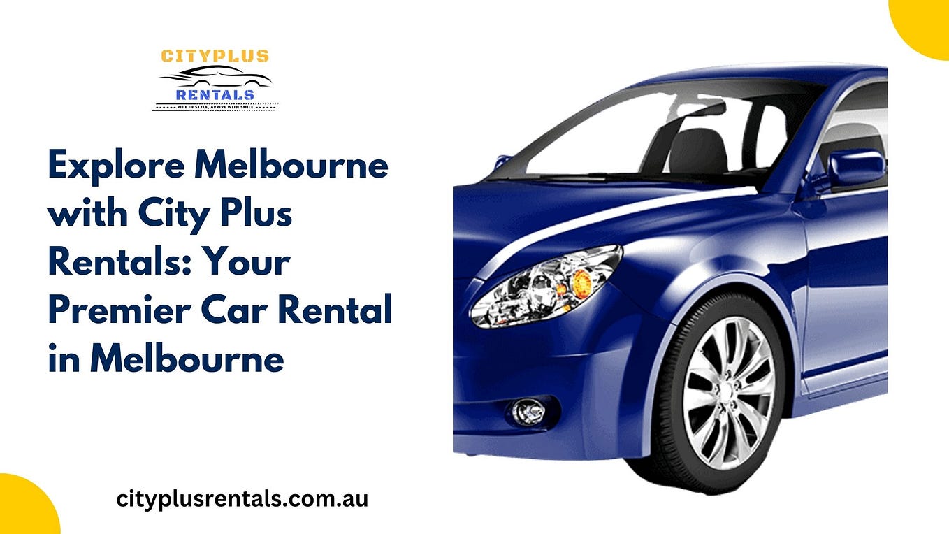 Explore Melbourne with Ease Your Ultimate Guide to Car Rental in