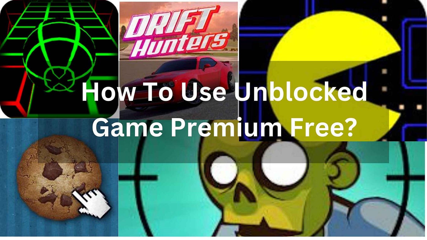 What is “Unblocked Games Premium”? How to access it for free? by(04)