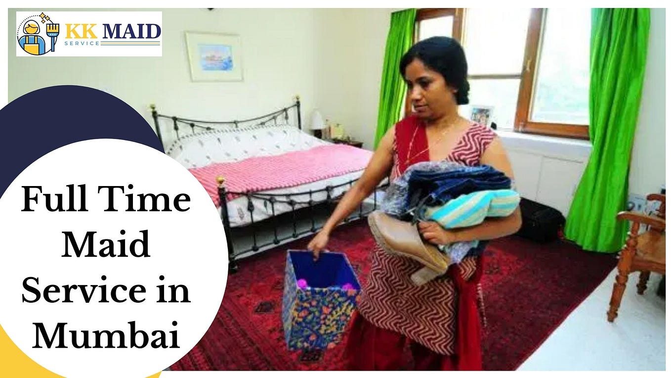 Ultimate Team to Give Domestic Help Services in Mumbai by KK Maid