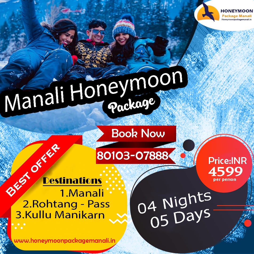 Manali Honeymoon Package. Destinations Manali — Rohtang Pass —… by
