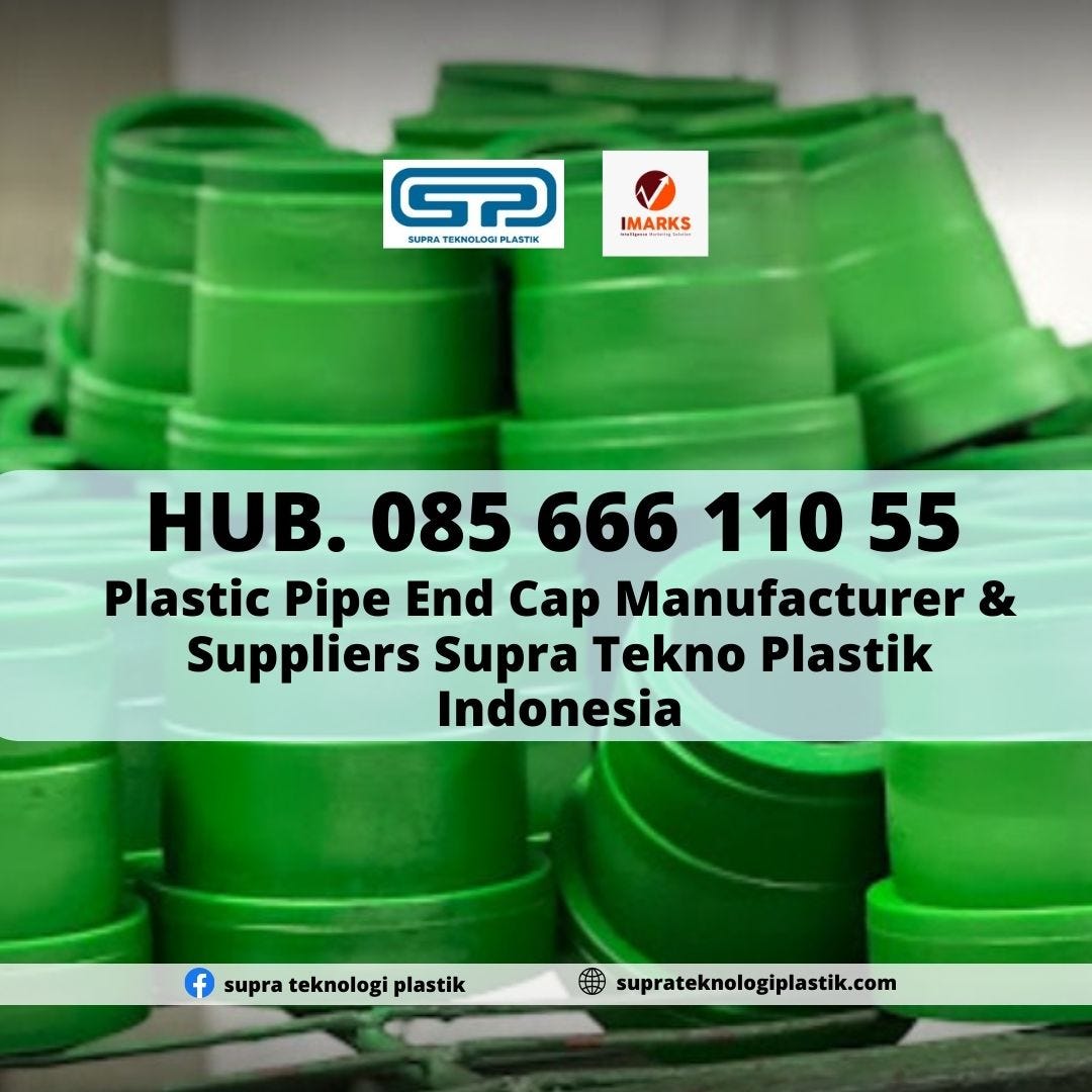 PIPE END CAP INDONESIA, Hub. 085 666 110 55, Plastic Pipe End Cap
