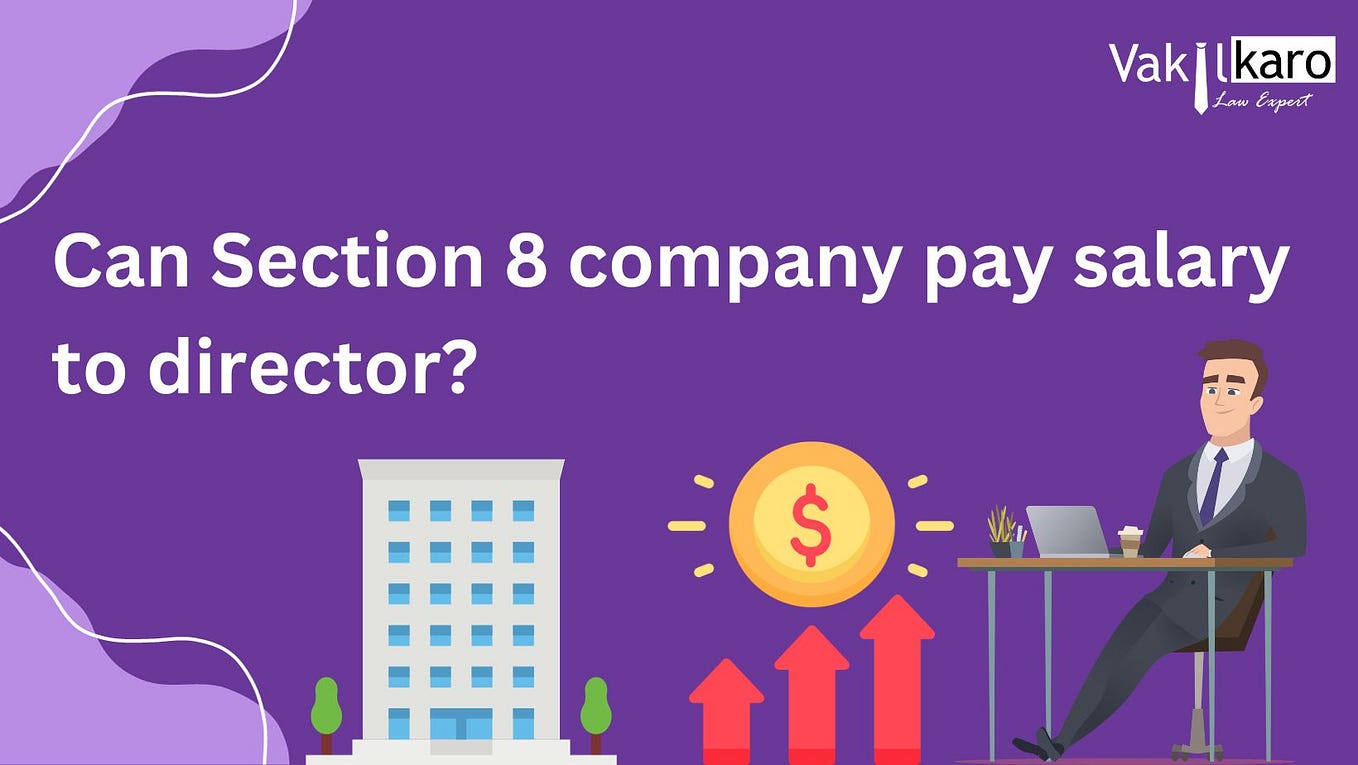 Can Section 8 company director get salary? by vakilkaro Jan, 2024
