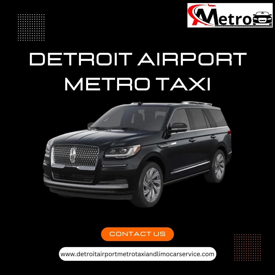 Detroit Airport Metro Taxi Your Premier Choice for Reliable