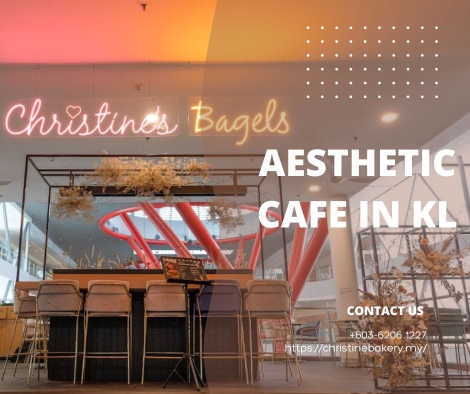 Looking For Best Aesthetic cafe in kl — Christine Bakery Christine