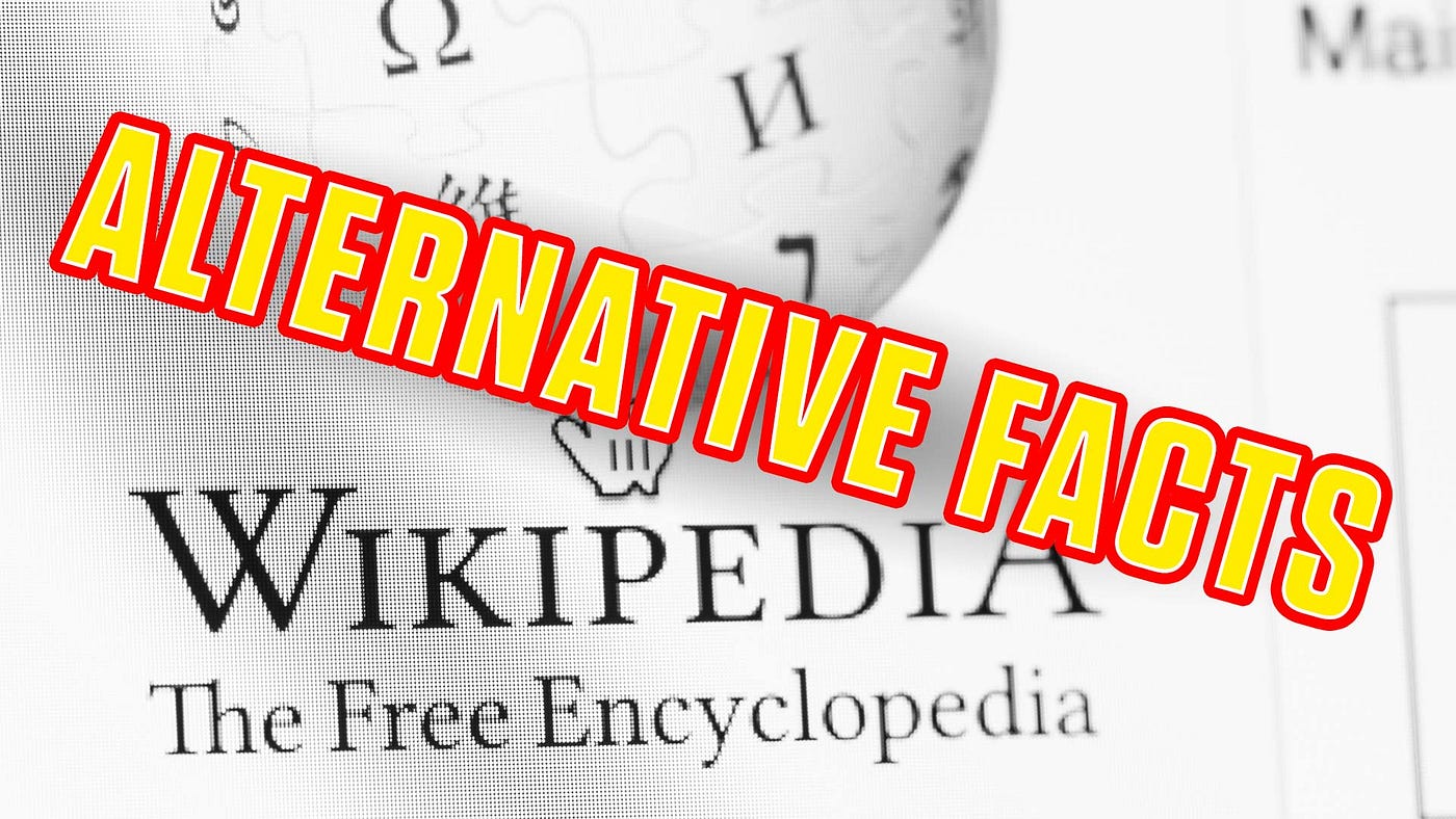 Wikipedia Has Alternative Facts. You can build a sand castle on the