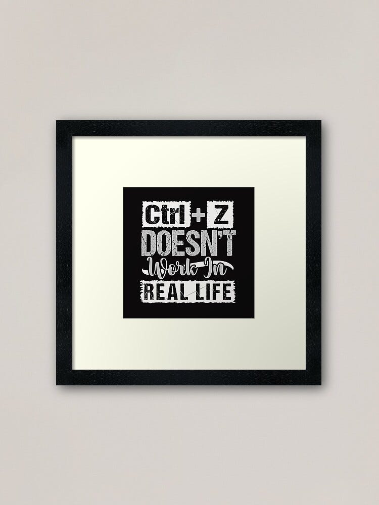 CTRL+Z” Doesn’t Work in Real Life | by Linda K. Stewart | Medium
