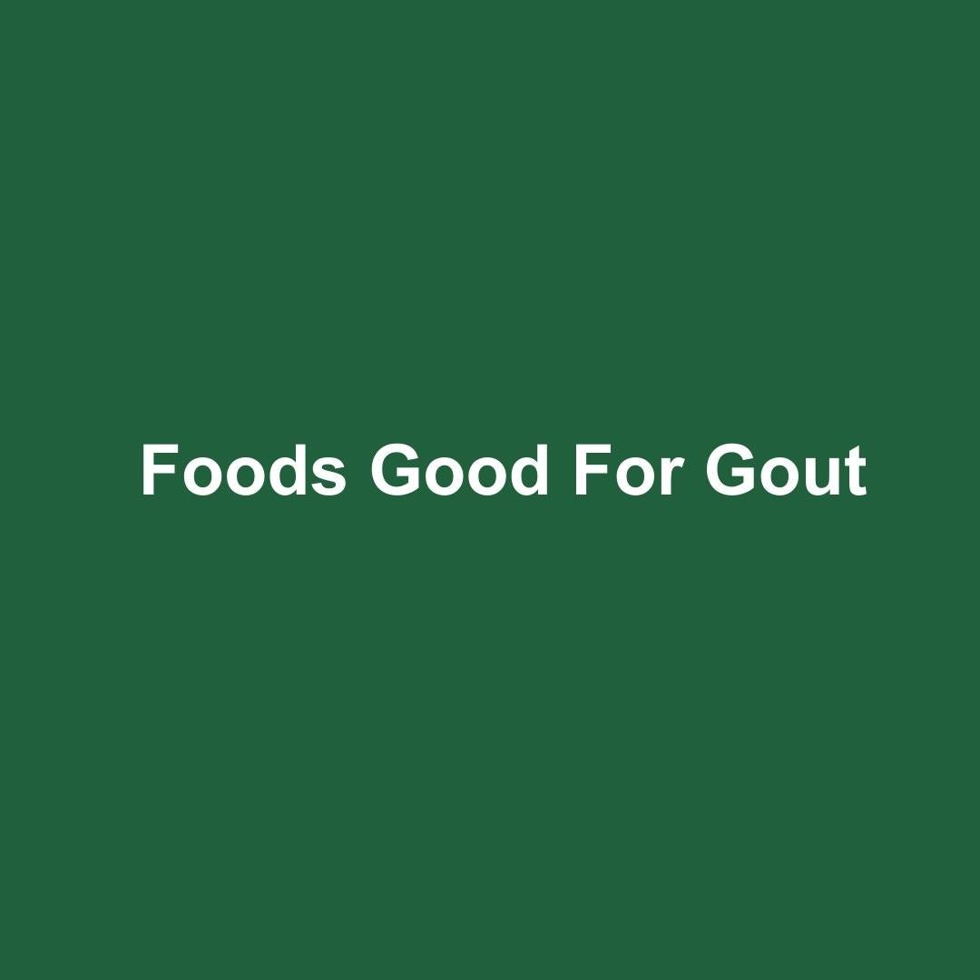 About Foods Good for Gout Medium