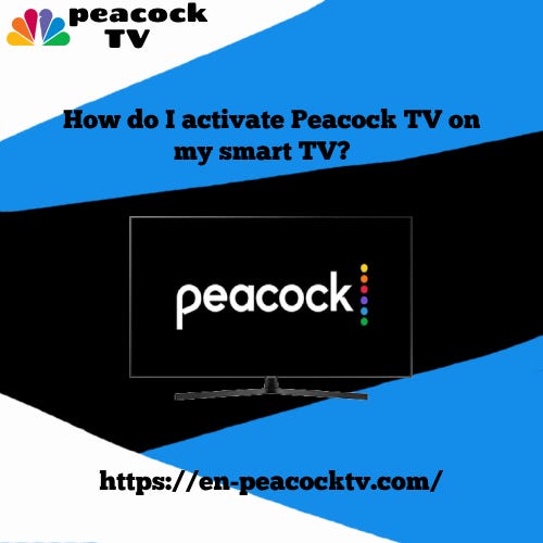 How do I activate Peacock TV on my smart TV? by Peacock Tv Oct