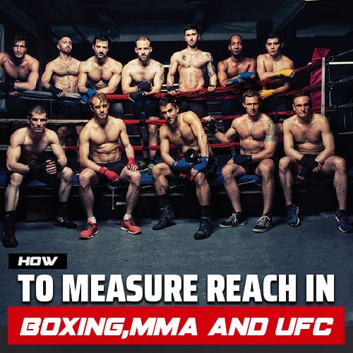 How to Measure Reach in Boxing, MMA and UFC Medium