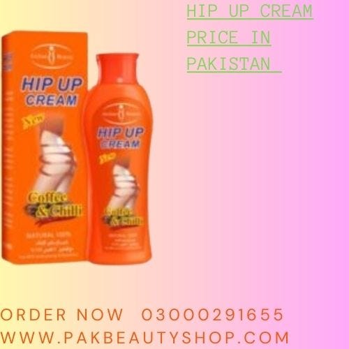 Hip Up Cream In Peshawar — 03000291655 by Aish Khan Dec, 2023 Medium