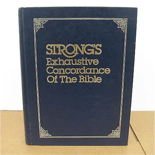Strong’s Exhaustive Concordance — Valid Bible Study Aid … or not? by