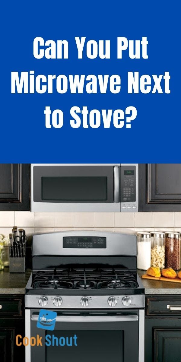 Can You Put Microwave Next To Stove? by Cook Shout Medium