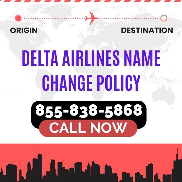 Can i 『𝟪𝟧𝟧_𝟪𝟥𝟪_𝟧𝟪𝟨𝟪』 Change Passenger Name on a Delta Airline Flight