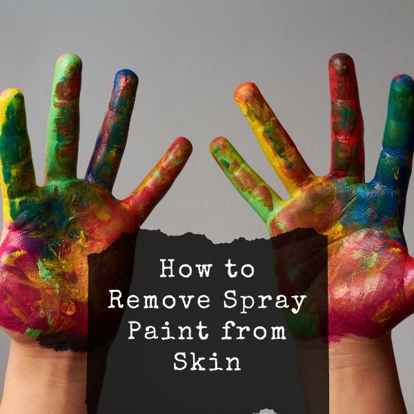 Learn How to Remove Spray Paint from Skin Safely and Effectively! by