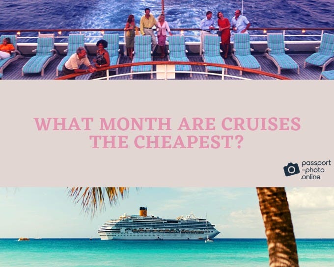 What Month Are Cruises the Cheapest? by Passport Photo Online Medium