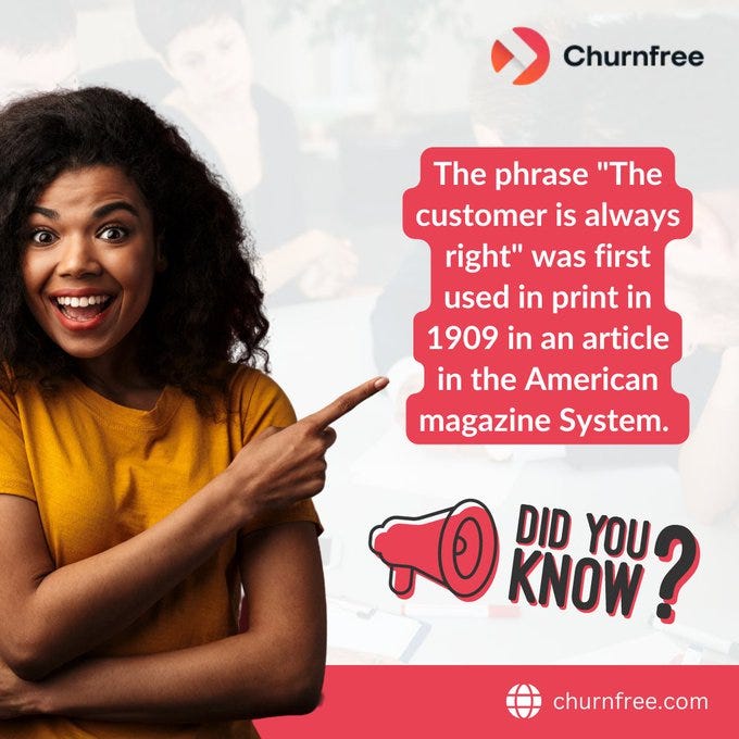 💼 The phrase “the customer is always right” first appeared in print