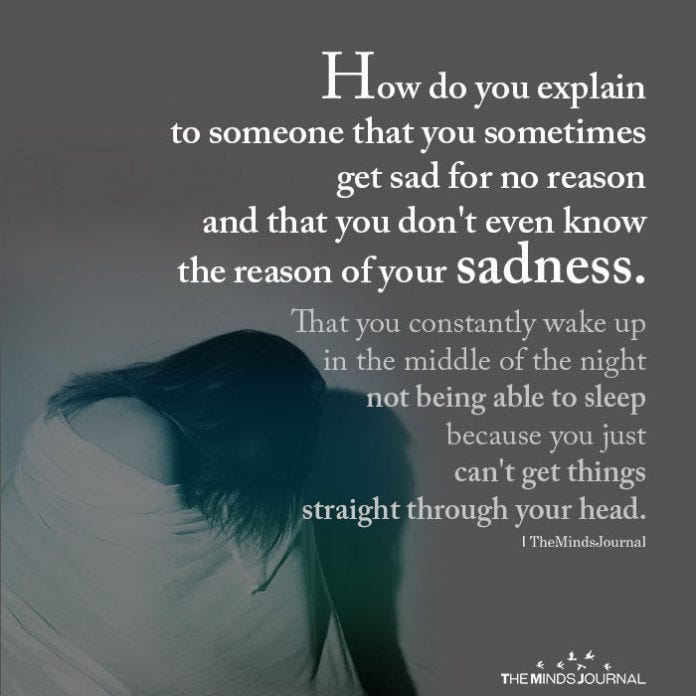 Why Do I Feel Sad For No Reason? Understanding The Enigma of