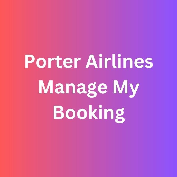 Porter Airlines Manage My Booking by Peopleviews Medium