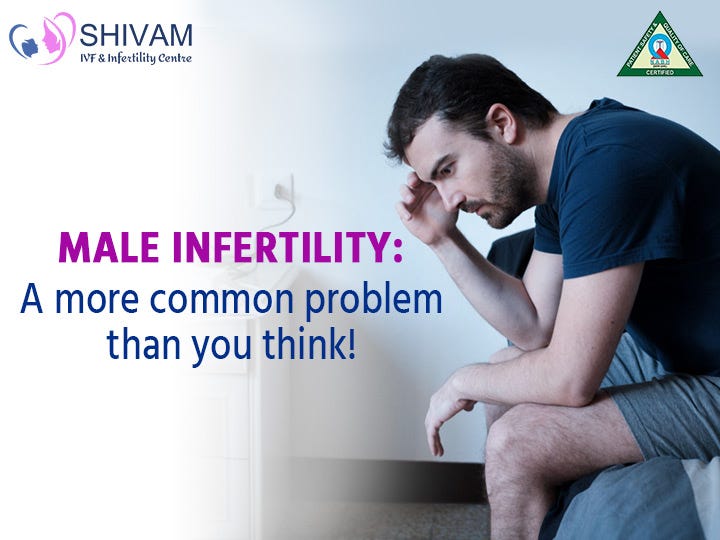 Male Infertility A more common problem than you think by Shivam IVF Centre Delhi Medium