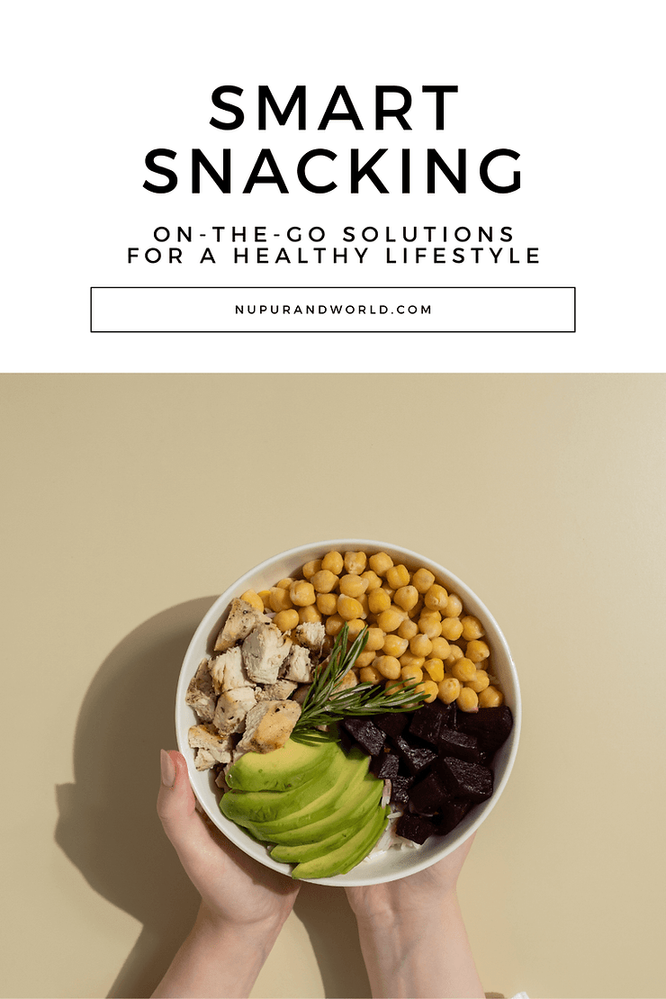 Smart Snacking OntheGo Solutions for a Healthy Lifestyle by Nupur