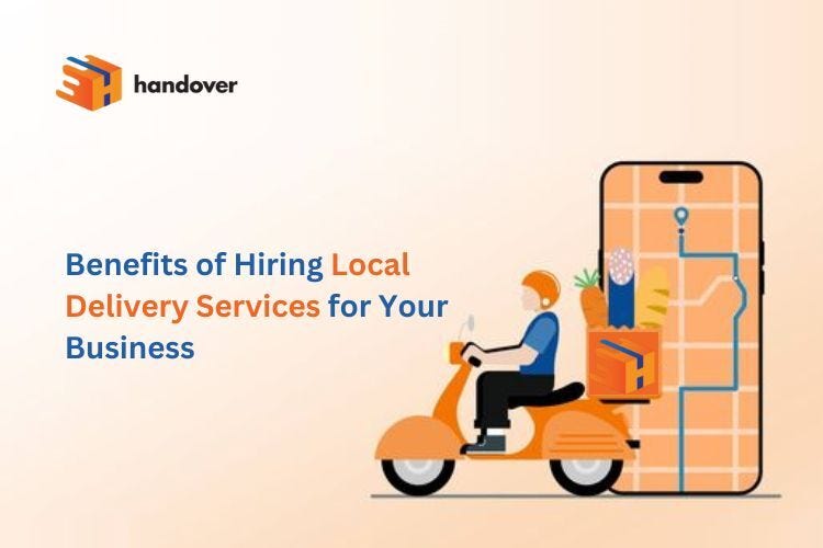 Benefits of Hiring Local Delivery Services for Your Business handover