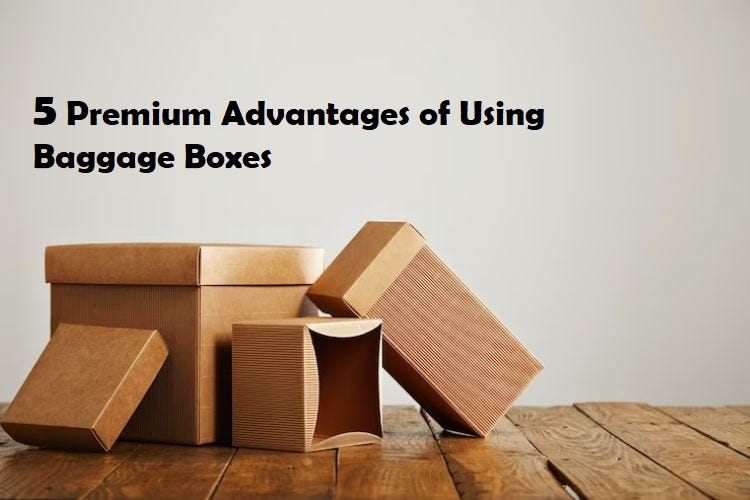 5 Premium Advantages of Using Baggage Boxes corrugated box