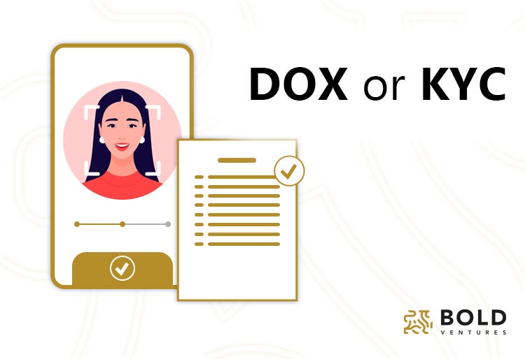 DOX or KYC. Dox, Doxx, or Doxxed means to publicly… by BOLD Ventures