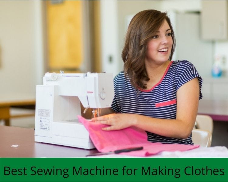 Best Sewing Machine For Making Clothes Buying Guide & Reviews Store