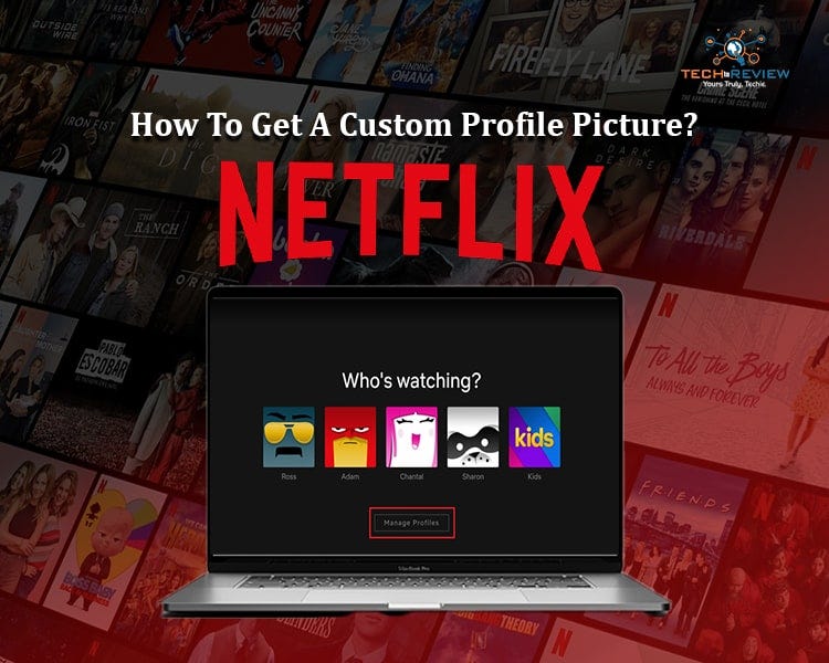 How to Get and Set a Custom Profile Picture for Netflix A StepbyStep