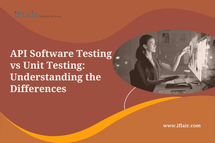 API Software Testing vs Unit Testing Understanding the Differences