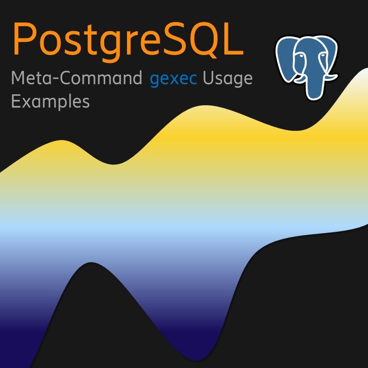 PostgreSQL gexec Usage Example to Show How To Run SQL in