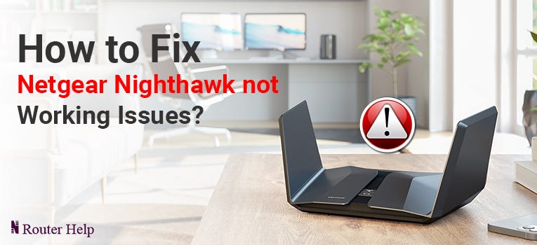 How to Fix Netgear Nighthawk not Working Issues? - Joseph Mark - Medium