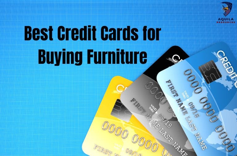 Best Credit Cards for Buying Furniture by Aquilaresources Dec, 2023
