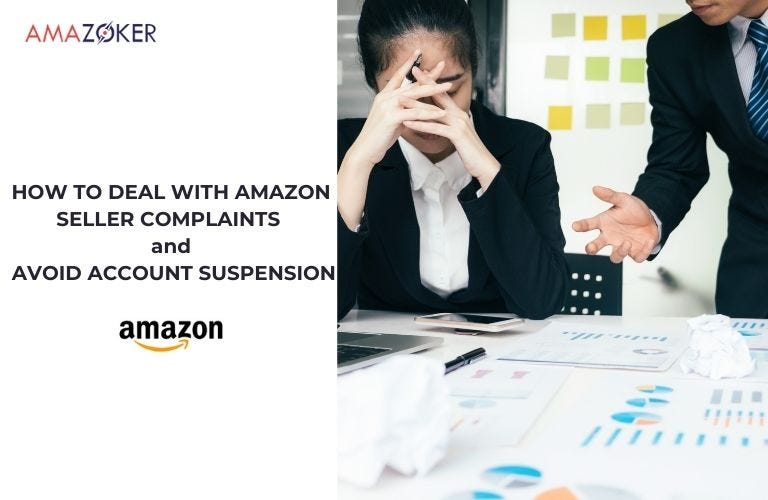 HOW TO DEAL WITH AMAZON SELLER COMPLAINTS AND AVOID ACCOUNT SUSPENSION