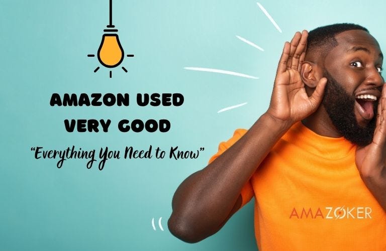 AMAZON USED VERY GOOD EVERYTHING YOU NEED TO KNOW by Amazoker Medium