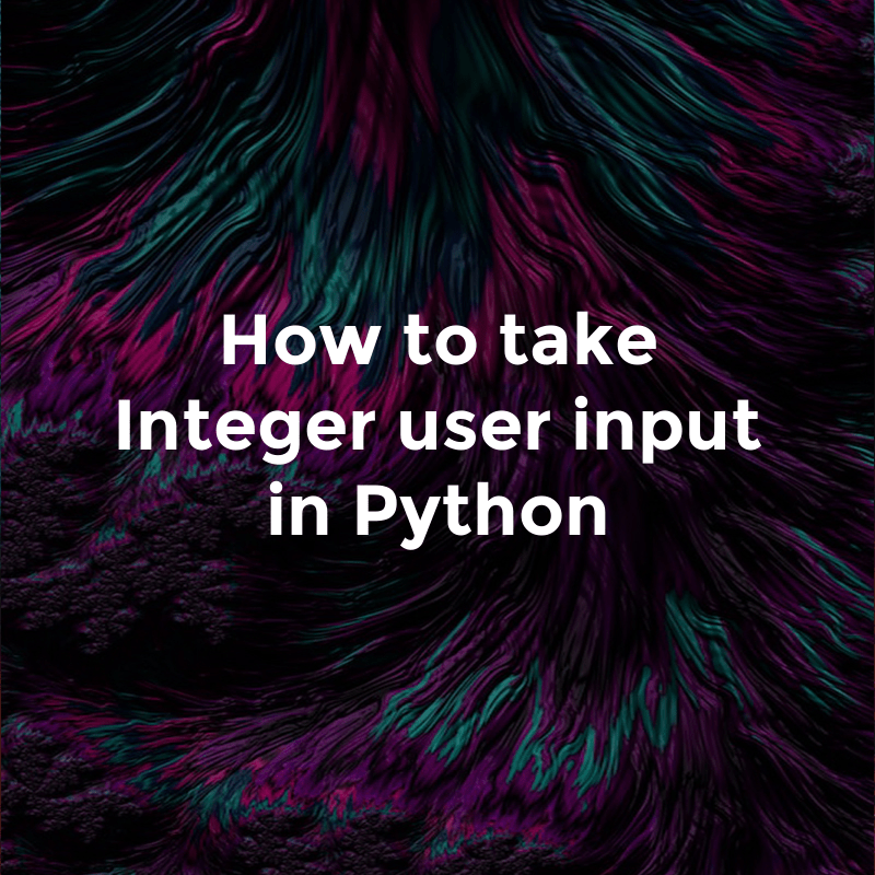 How to take Integer user input in Python by Glasshost Medium