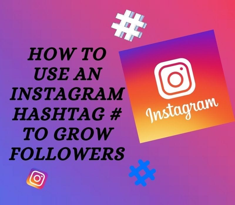 How to use an Instagram Hashtag to Grow Followers by Sahil Goyal Medium