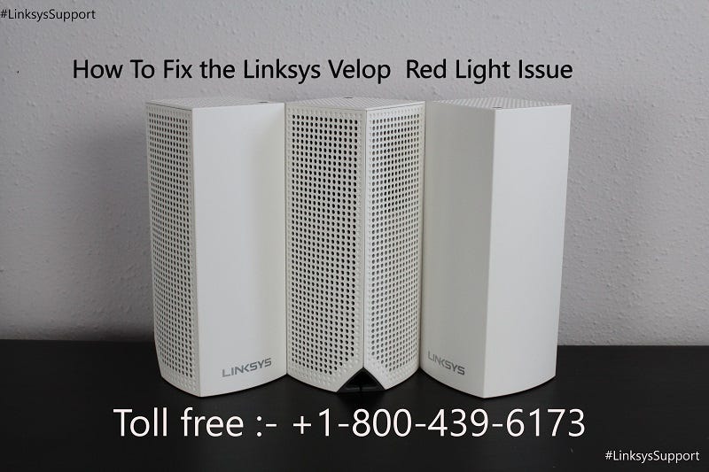 How to Fix the Linksys Velop Blinking Red Light Issue +18004396173