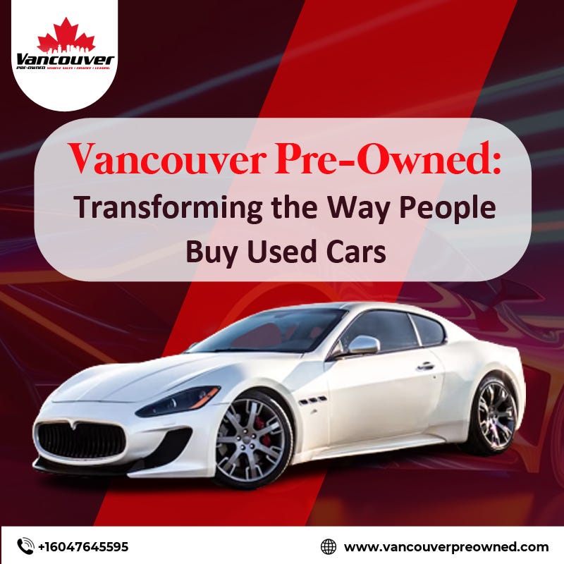 Vancouver PreOwned Transforming the Way People Buy Used Cars by