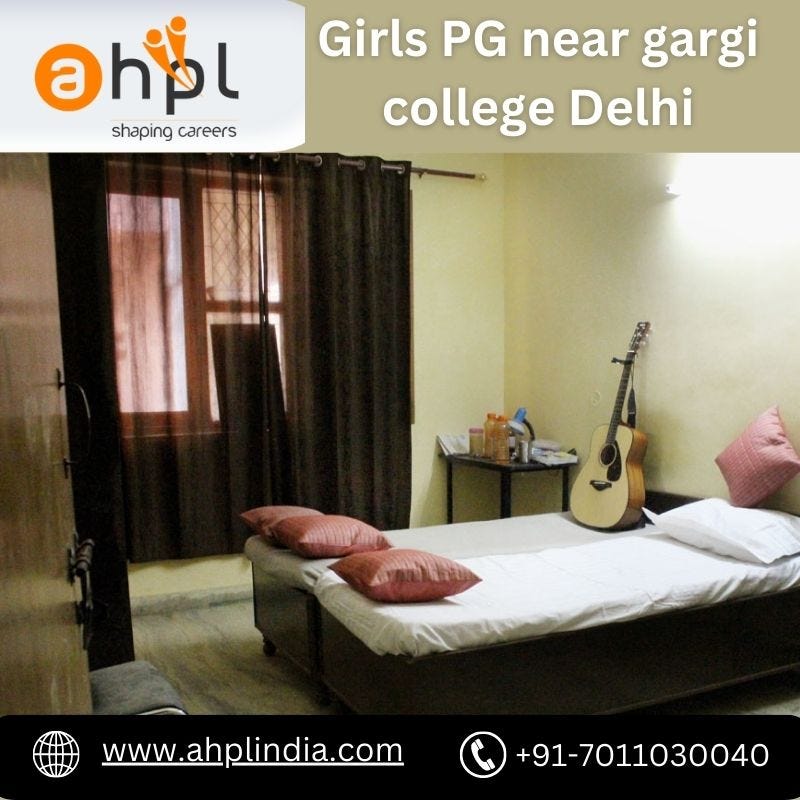 Affordable PG for Girls near Gargi College by Ahpl India Aug, 2023 Medium