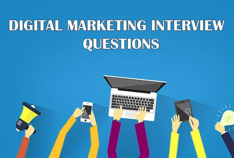 Digital Marketing Questions — Interview Questions for Freshers by