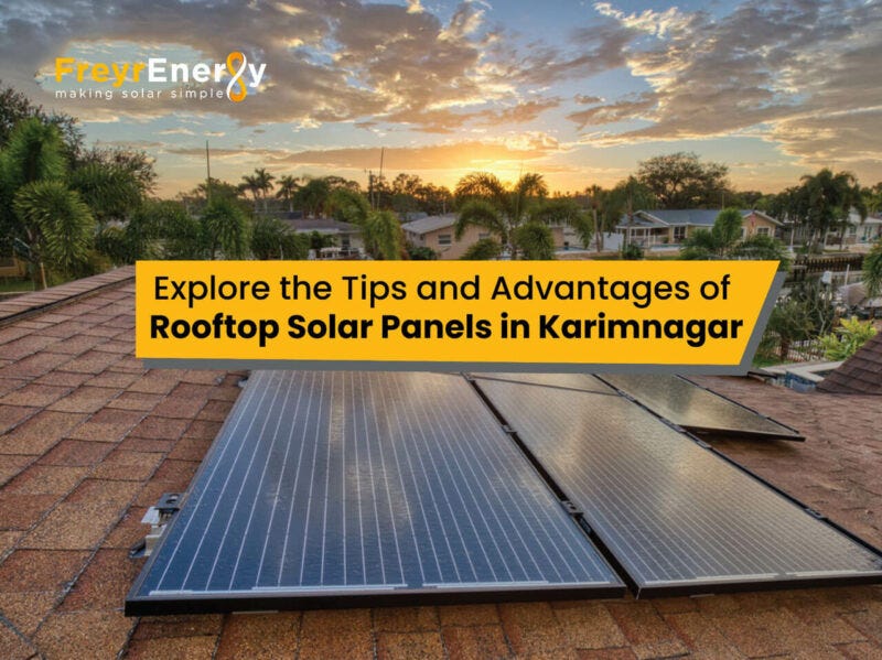 Explore the Tips and Advantages of Rooftop Solar Panels in Karimnagar