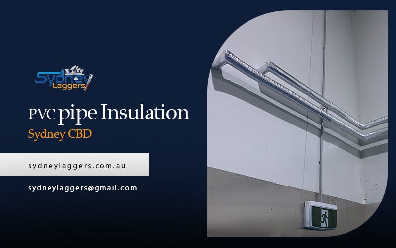 Reasons to opt for PVC pipe Insulation by Sydneylaggers Medium
