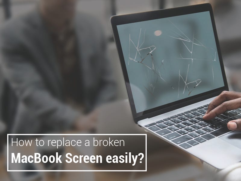 How to Replace a Broken MacBook Screen Easily? by Zapplerepair