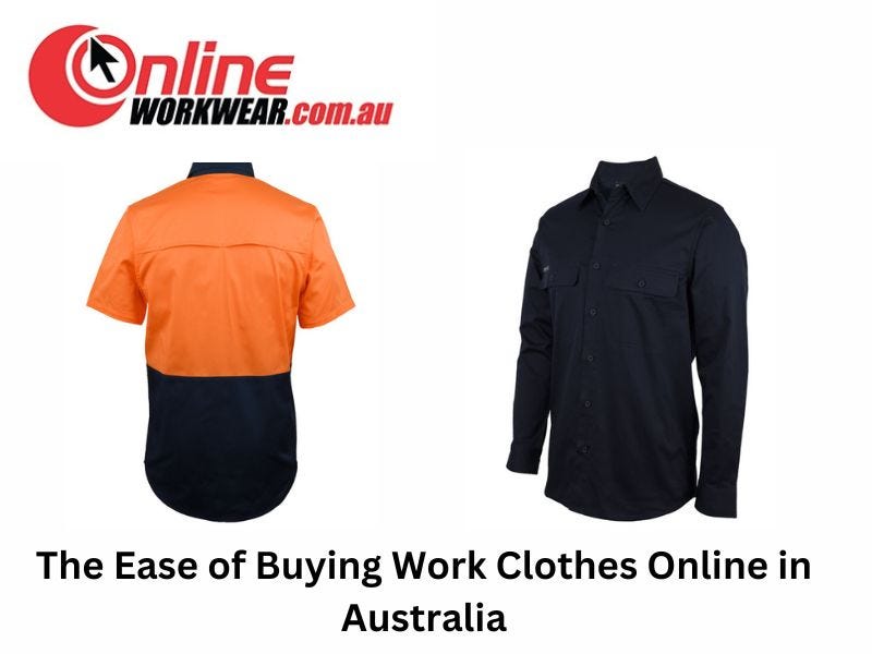 The Ease of Buying Work Clothes Online in Australia by Online