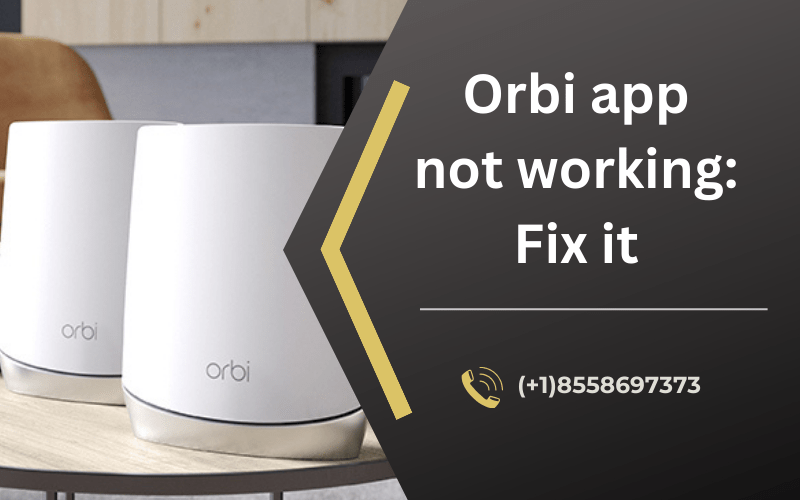 Orbi app not working (+1)8558697373 Fix it by Orbi Helpline Dec