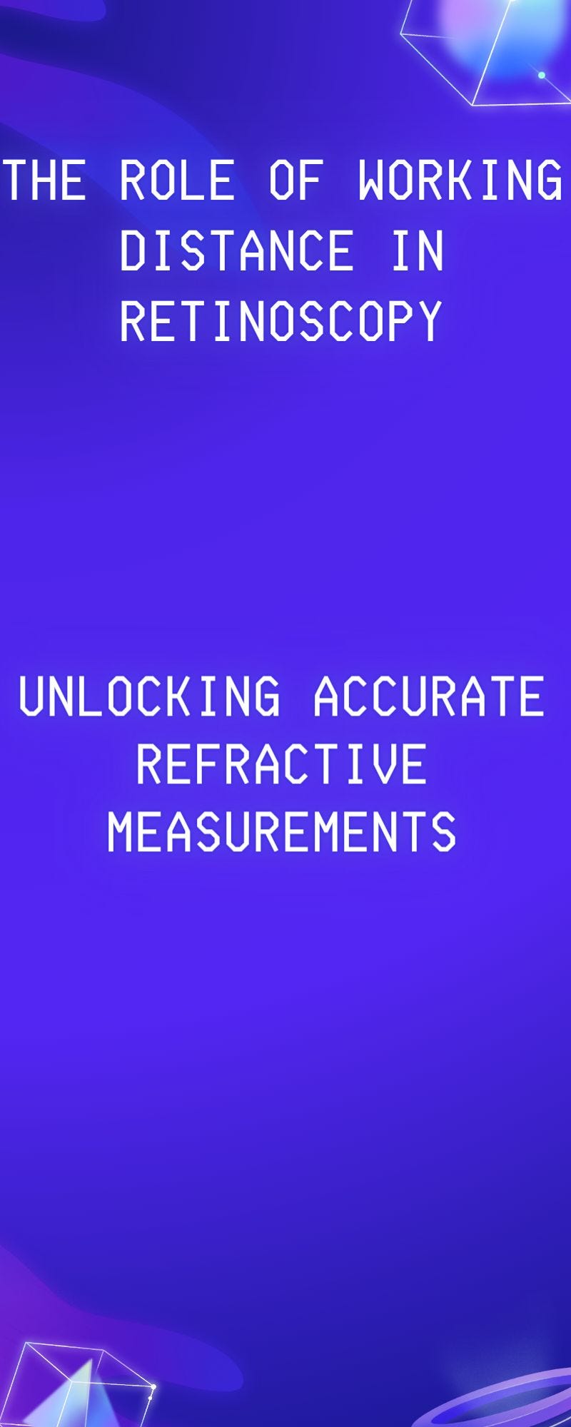 “The Role of Working Distance in Retinoscopy Unlocking Accurate Refractive Measurements” by