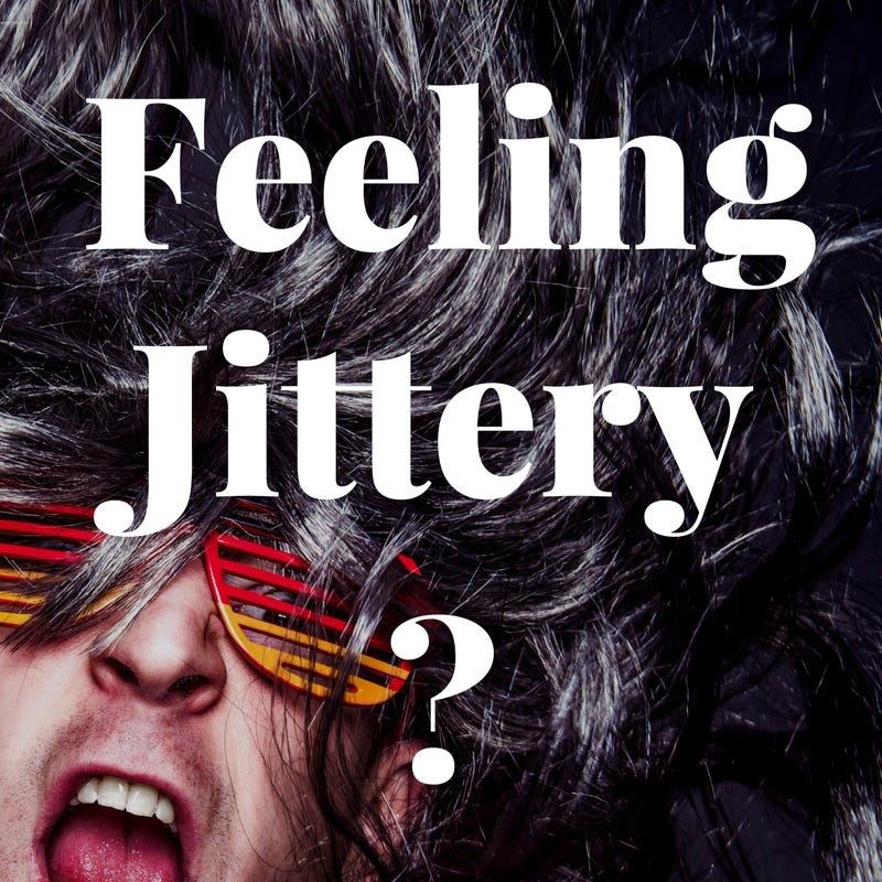 Remove Jitters in 5 Steps. Do you ever feel shaky or jittery and… by